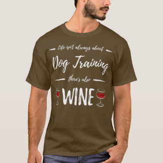 Wein Drinker Dog Training Funny Dog Lover Geschenk T-Shirt