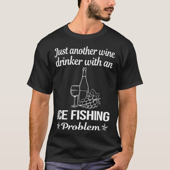 Wein Drinker Eis Angeln T-Shirt (Vorderseite)