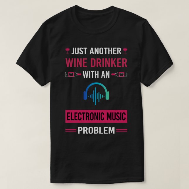 Wein Drinker Elektronische Musik T-Shirt (Design vorne)