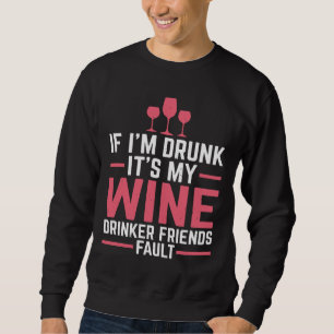 Wein Drinker Freunde Fehler trinken Roter Wein Sweatshirt