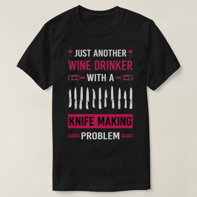 Wein Drinker Knife Making Maker Knifemaking Knifem T-Shirt (Design vorne)