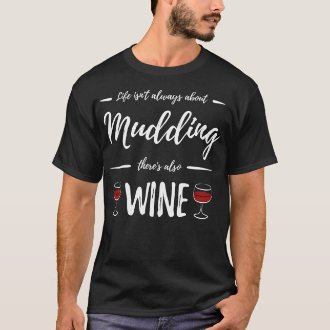 Wein Drinker Mudding Funny Mud Bogging Geschenk Id T-Shirt (Vorderseite)