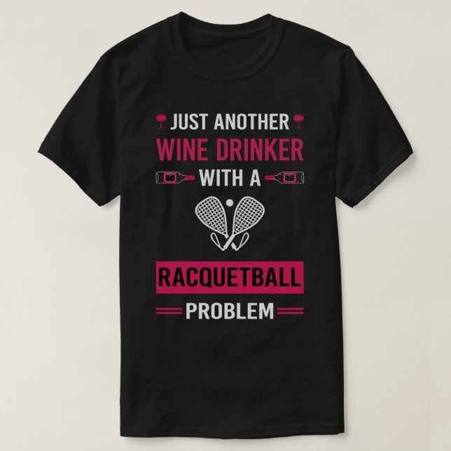 Wein Drinker Racquetball T-Shirt (Design vorne)