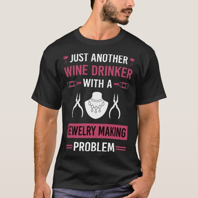 Wein Drinker Schmuck Schmuck machen Schmuck T-Shirt (Vorderseite)