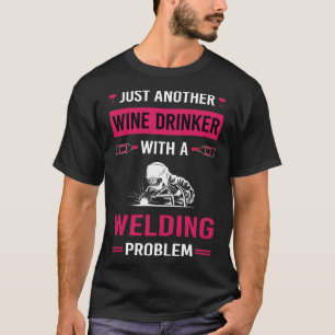 Wein Drinker Welding Weld Welder T-Shirt