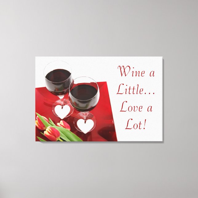 Wein ein bisschen...Liebe eine Menge! Leinwand (Vorderseite)