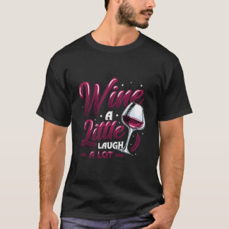 Wein Ein Wenig Lachen Viel Wein T-Shirt