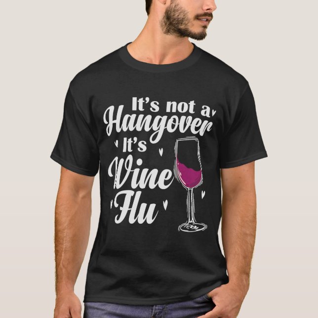 Wein Es ist kein Hangover. Es ist Weinflu T-Shirt (Vorderseite)