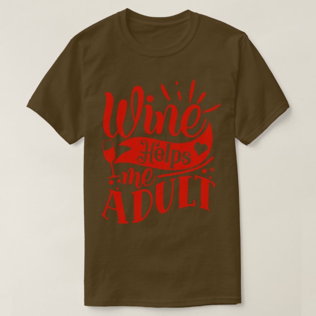 Wein hilft Erwachsenen Geschenk für Weinliebhaber T-Shirt (Design vorne)