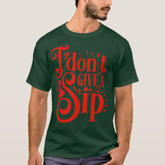 Wein I Dont gib ein Geschenk für Weinliebhaber T-Shirt