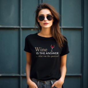 Wein ist die Antwort auf ein lustiges Weinangebot T-Shirt