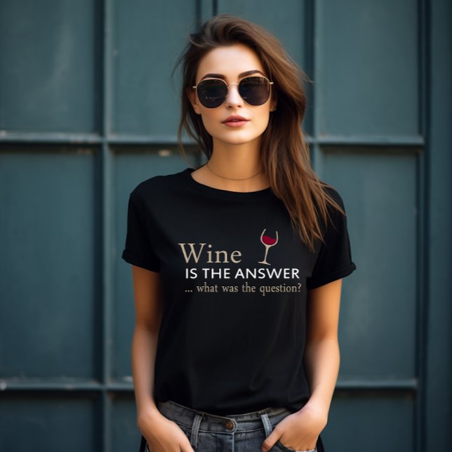 Wein ist die Antwort auf ein lustiges Weinangebot T-Shirt (Von Creator hochgeladen)