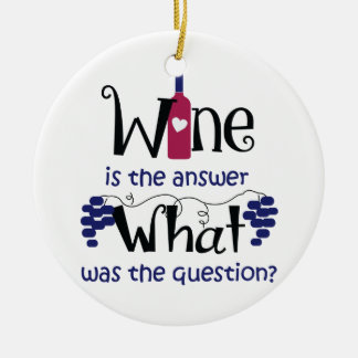 Wein ist die Antwort Keramik Ornament