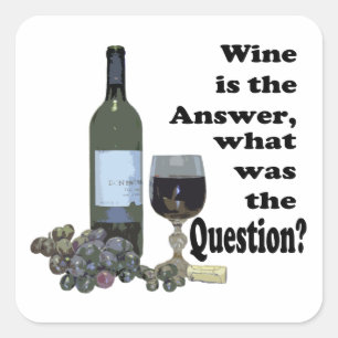 Wein ist die Antwort, was war die Frage? Quadratischer Aufkleber