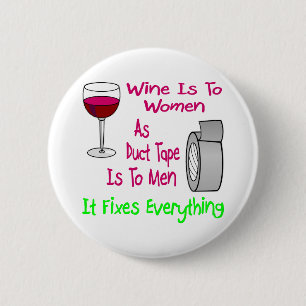 Wein ist für Frauen, da Ducband für Männer, die es Button