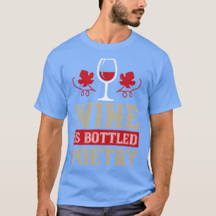 Wein ist Gedichte in Flaschen T-Shirt