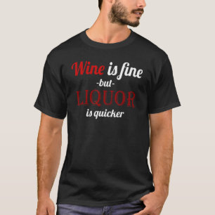 Wein ist gut, aber Liquor ist schneller Neuheit Dr T-Shirt