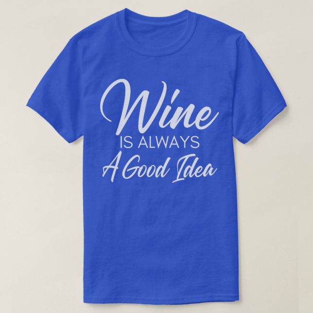 Wein ist immer eine gute Idee Funny Wine Lover Spr T-Shirt (Design vorne)