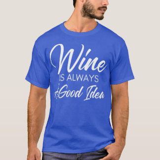 Wein ist immer eine gute Idee Funny Wine Lover Spr T-Shirt