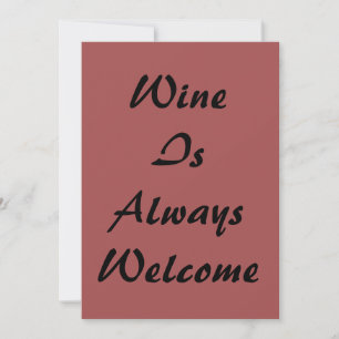 Wein ist immer willkommen einladung