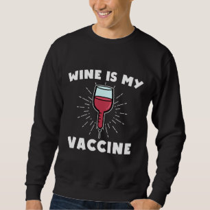 Wein ist mein Impfstoff Sweatshirt