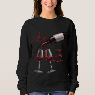 Wein ist mein Valentinstag Wein Sweatshirt