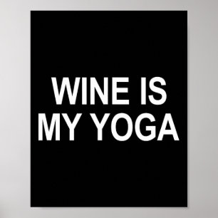 Wein ist mein Yoga - Poster