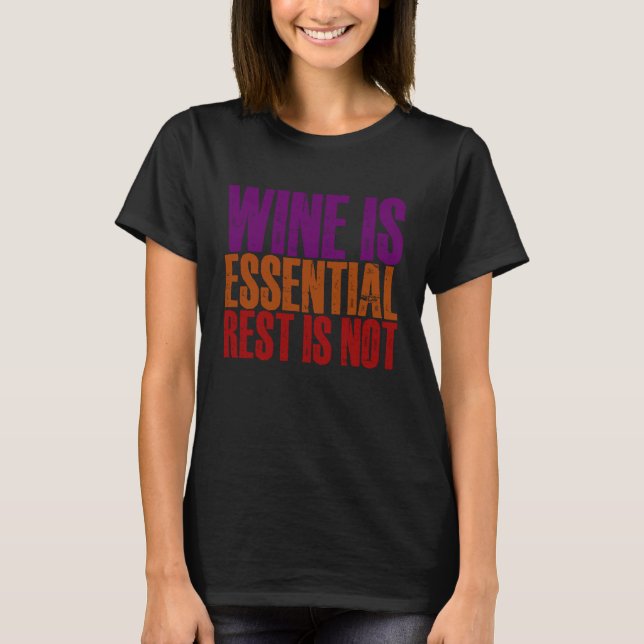 Wein ist unverzichtbare Erholung ist nicht T-Shirt (Vorderseite)