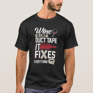Wein ist wie Ductape es fixt alles T 20130 T-Shirt