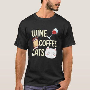 Wein Kaffee Katzen Trinken Trinker Sprüche Grafik T-Shirt