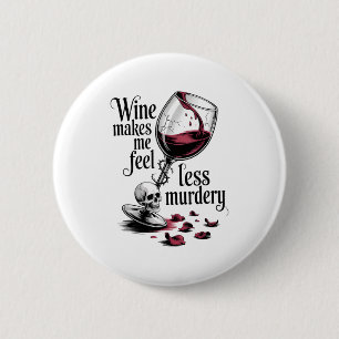 Wein lässt mich mich weniger mörderisch lustig got button