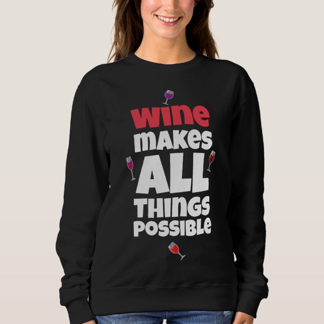 Wein macht alles möglich sweatshirt (Vorderseite)