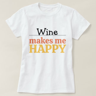 Wein Macht Mich Glücklich Zitat Lebendig Modern Fa T-Shirt
