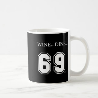 Wein Mich Dine Mich 69 Mich Lustige Männer Mann Fr Kaffeetasse