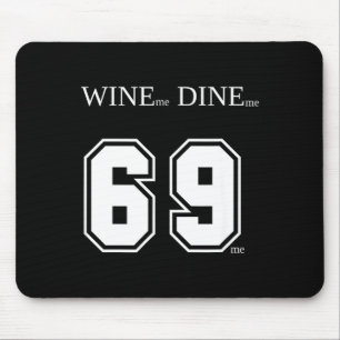 Wein Mich Dine Mich 69 Mich Lustige Männer Mann Fr Mousepad
