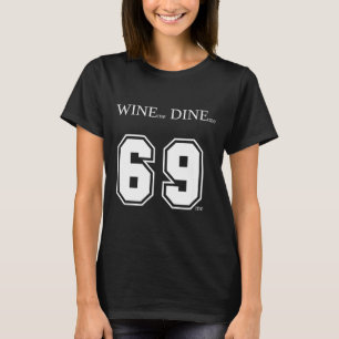 Wein Mich Dine Mich 69 Mich Lustige Männer Mann Fr T-Shirt