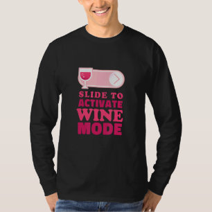 Wein-Modus aktivieren Die Zeit für Wein T-Shirt