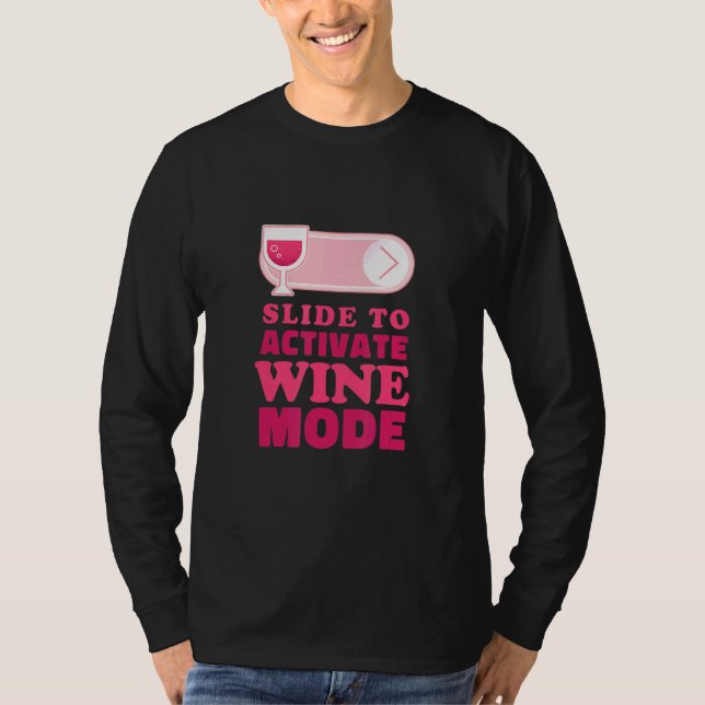 Wein-Modus aktivieren Die Zeit für Wein T-Shirt (Vorderseite)
