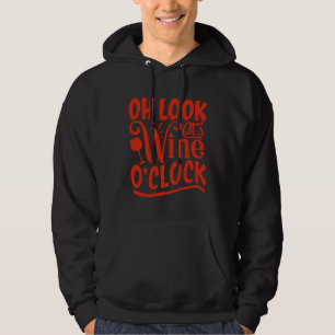 Wein Oh schau, es ist Wein oder Uhr Hoodie