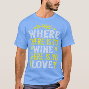 Wein ohne Wein Es gibt keine Liebe T-Shirt