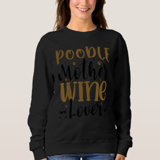 Wein-Pudel-Mutter Sweatshirt