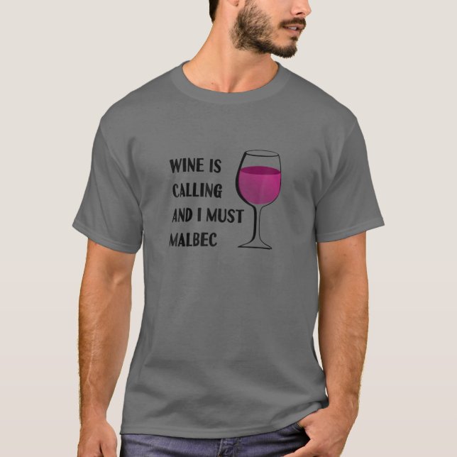 Wein ruft mich auf, Malbec Sonnenurlaub zu machen T-Shirt (Vorderseite)