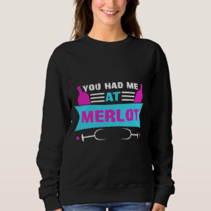 Wein Sprichwort, das du mir in Merlot gegeben hast Sweatshirt