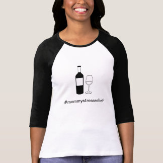 Wein-T - Shirt: #mommystressrelief T-Shirt