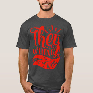 Wein they whine I Wine Gift for Wine Lovers T-Shirt