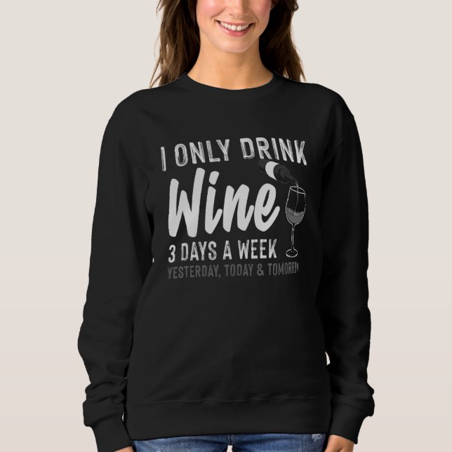 Wein Trinken für Alkohol Drinker Frauen Mädchen Sweatshirt (Vorderseite)