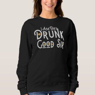 Wein trinken Ich bin Tag Betrunken Sweatshirt