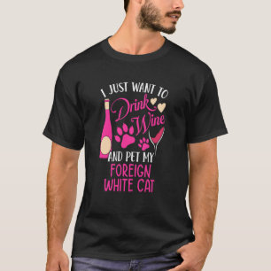 Wein trinken und meine ausländische weiße Katze st T-Shirt