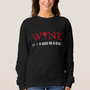 Wein und eine Umarmung in einem Glas Lustiges Wino Sweatshirt