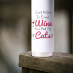 Wein und Katzen Trinkflasche<br><div class="desc">Ich wollte nur Wein zu trinken und meine Katzen zu streicheln</div>